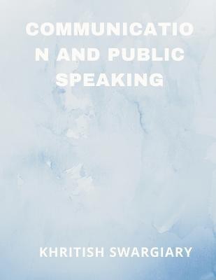 Communication and Public Speaking(English, Paperback, Swargiary Khritish)