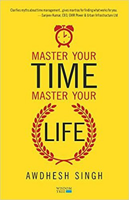 Master Your Time, Master Your Life(Paperback, Awdhesh Singh)
