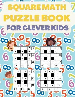 Square Math Puzzle Book for Clever Kids(English, Paperback, Sparklers Brain)