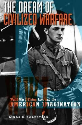 The Dream of Civilized Warfare(English, Paperback, Robertson Linda R.)