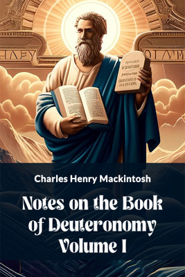 Notes on the Book of Deuteronomy Volume I (Edition2024)(English, Paperback, Mackintosh Charles Henry)