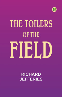 The Toilers of the Field(Paperback, Richard Jefferies)