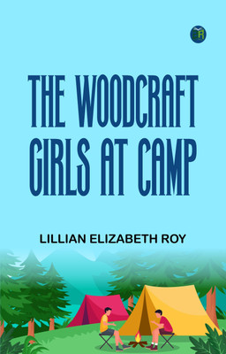 The Woodcraft Girls at Camp(Paperback, Lillian Elizabeth Roy)