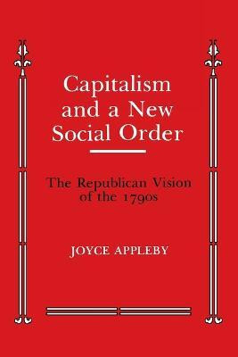 Capitalism and a New Social Order(English, Paperback, Appleby Joyce)