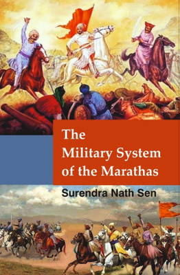 The Military System of the Marathas(Hardcover, Surendra Nath Sen)