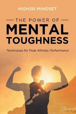 The Power of Mental Toughness(English, Paperback, Mindset High3r)