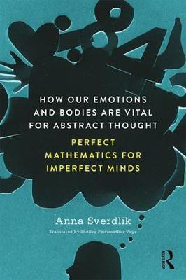 How Our Emotions and Bodies are Vital for Abstract Thought(English, Paperback, Sverdlik Anna)