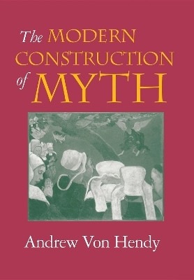 The Modern Construction of Myth(English, Hardcover, Von Hendy Andrew)