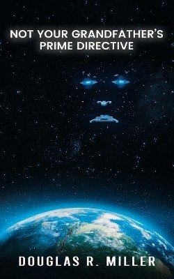 Not Your Grandfather's Prime Directive(English, Paperback, Miller Douglas R)