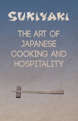 Sukiyaki - The Art of Japanese Cooking and Hospitality(English, Paperback, Fumiko)