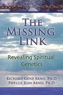The Missing Link, Revealing Spiritual Genetics(English, Paperback, Arno PH.D. Phyllis Jean PH.D.)