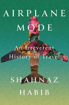 Airplane Mode(English, Hardcover, Habib Shahnaz)
