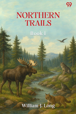 Northern Trails Book I(Paperback, William J. Long)