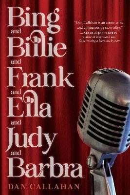 Bing and Billie and Frank and Ella and Judy and Barbra(English, Hardcover, Callahan Dan)