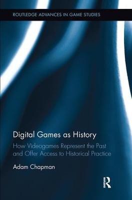 Digital Games as History(English, Paperback, Chapman Adam)