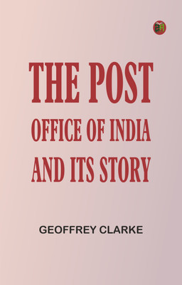 The Post Office of India and Its Story(Paperback, Geoffrey Clarke)