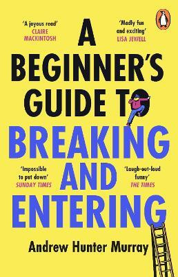 A Beginner's Guide to Breaking and Entering(English, Paperback, Murray Andrew Hunter)