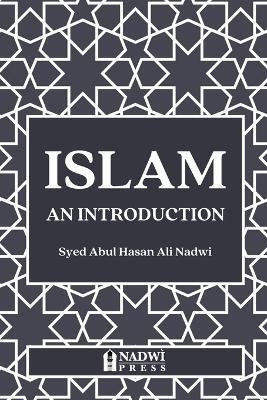 Islam an Introduction(English, Hardcover, Nadwi Syed Abul Hasan Ali)