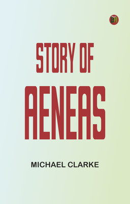 Story of Aeneas(Paperback, Michael Clarke)