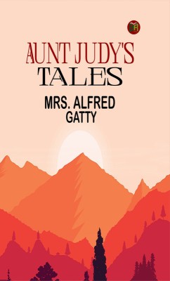 Aunt Judy's Tales(Paperback, Mrs. Alfred Gatty)