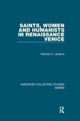 Saints, Women and Humanists in Renaissance Venice(English, Paperback, Labalme Patricia H.)