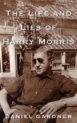 The Life And Lies Of Harry Morris(English, Paperback, Gardner Daniel)