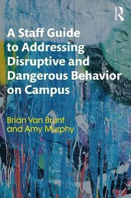 A Staff Guide to Addressing Disruptive and Dangerous Behavior on Campus(English, Paperback, Brunt Brian Van)