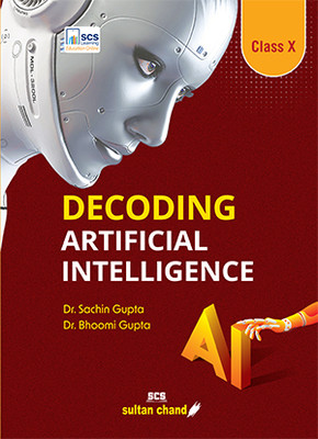 Decoding Artificial Intelligence: Textbook For CBSE Class 10 (2025-26 Session)(Paperback, Dr. Sachin Gupta, Dr. Bhoomi Gupta)