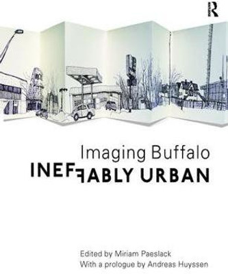 Ineffably Urban: Imaging Buffalo(English, Paperback, Paeslack Miriam)