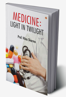 Medicine : Light in Twilight(Hardcover, Prof. Vikas Sharma)