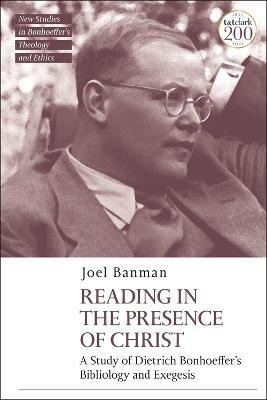 Reading in the Presence of Christ: A Study of Dietrich Bonhoeffer's Bibliology and Exegesis(English, Electronic book text, Banman Joel Dr)