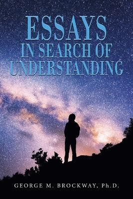 Essays in Search of Understanding(English, Paperback, Brockway George M PH D)