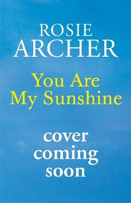 You Are My Sunshine(English, Hardcover, Archer Rosie)