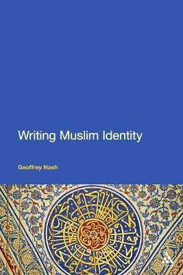 Writing Muslim Identity(English, Electronic book text, Nash Geoffrey Dr)