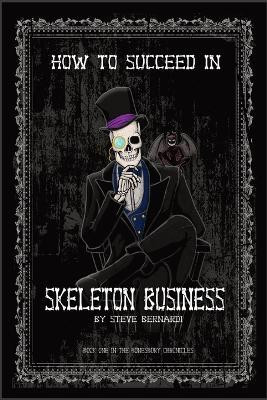 How to Succeed in Skeleton Business(English, Paperback, Bernardi Steve)