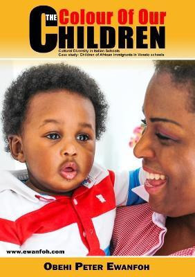 The Colour of Our Children(English, Paperback, Ewanfoh Obehi Peter)