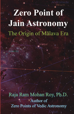ZERO POINT OF JAIN ASTRONOMY  - The Origin of Mālava Era(Paperback, Raja Ram Mohan Roy)