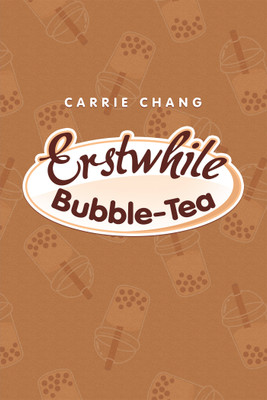 Erstwhile Bubble-Tea(English, Paperback, Chang Carrie)