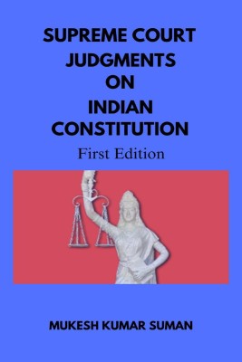 Supreme Court Judgments on Indian Constitution(English, Hardcover, Mukesh Kumar Suman)