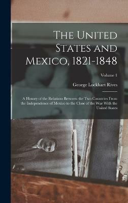 The United States and Mexico, 1821-1848(English, Hardcover, Rives George Lockhart)