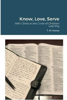 Know, Love, Serve(English, Paperback, Moore T M)