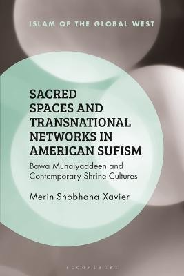 Sacred Spaces and Transnational Networks in American Sufism(English, Electronic book text, Xavier Merin Shobhana)