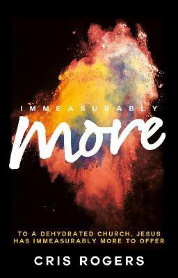 Immeasurably More(English, Paperback, Rogers Cris)