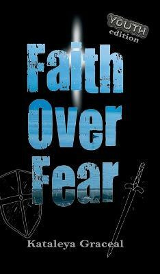 Faith Over Fear(English, Hardcover, Graceal Kataleya)