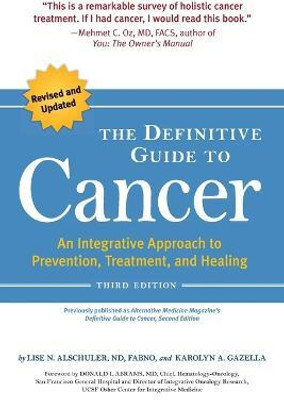 The Definitive Guide to Cancer, 3rd Edition(English, Paperback, Alschuler Lise N.)