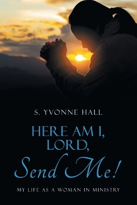 Here Am I, Lord, Send Me!(English, Paperback, Hall S Yvonne)