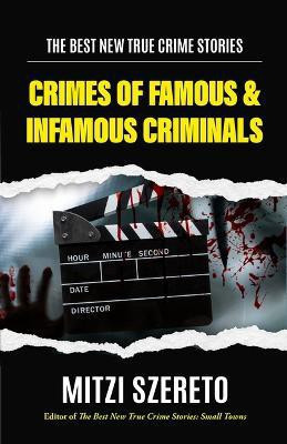 The Best New True Crime Stories: Crimes of Famous & Infamous Criminals(English, Paperback, Szereto Mitzi)