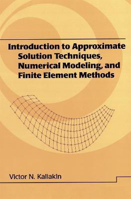 Introduction to Approximate Solution Techniques, Numerical Modeling, and Finite Element Methods(English, Hardcover, Kaliakin Victor N.)
