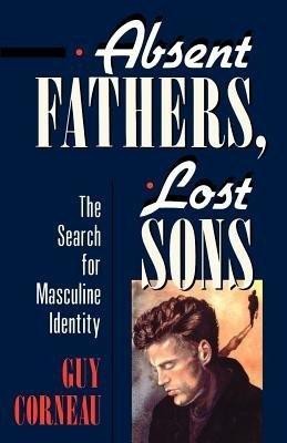 Absent Fathers, Lost Sons(English, Paperback, Corneau Guy)