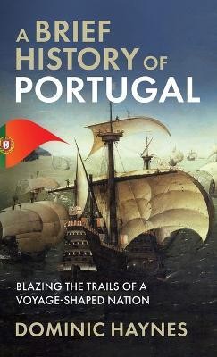 A Brief History of Portugal(English, Paperback, Haynes Dominic)